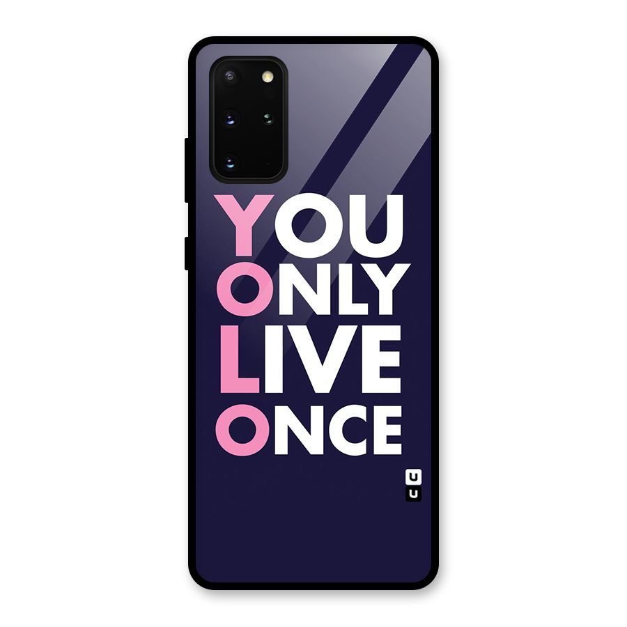 You Live Only Once Glass Back Case for Galaxy S20 Plus
