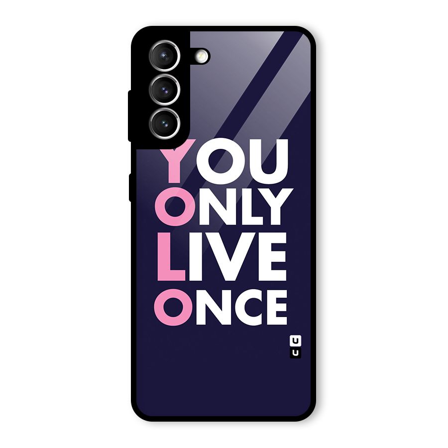 You Live Only Once Glass Back Case for Galaxy S21 5G