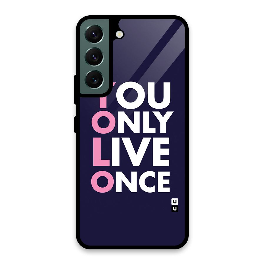You Live Only Once Glass Back Case for Galaxy S22 5G
