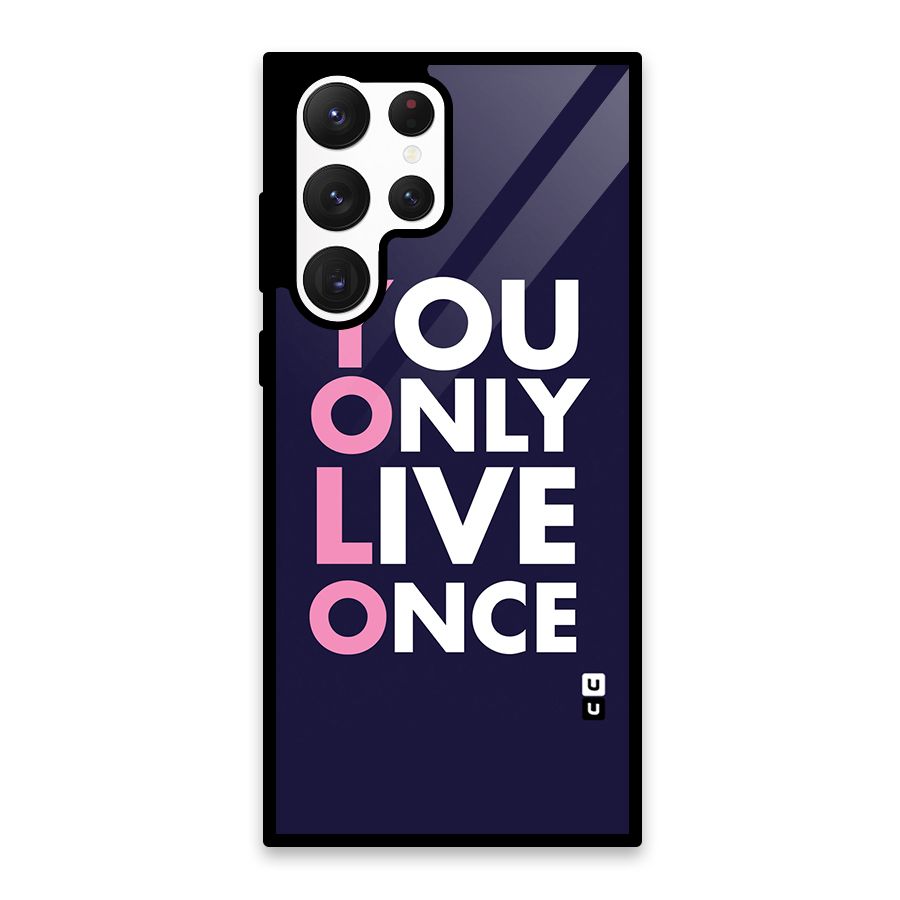 You Live Only Once Glass Back Case for Galaxy S22 Ultra 5G