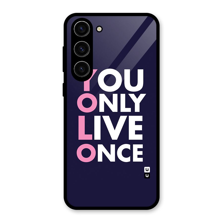You Live Only Once Glass Back Case for Galaxy S23 Plus