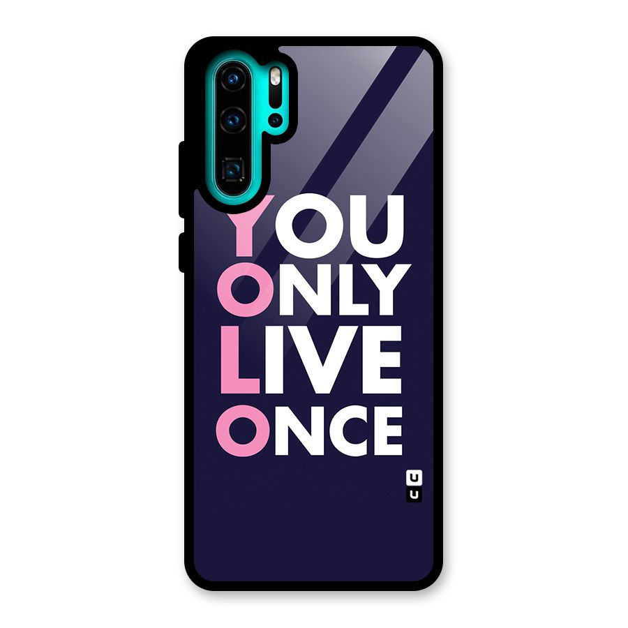 You Live Only Once Glass Back Case for Huawei P30 Pro