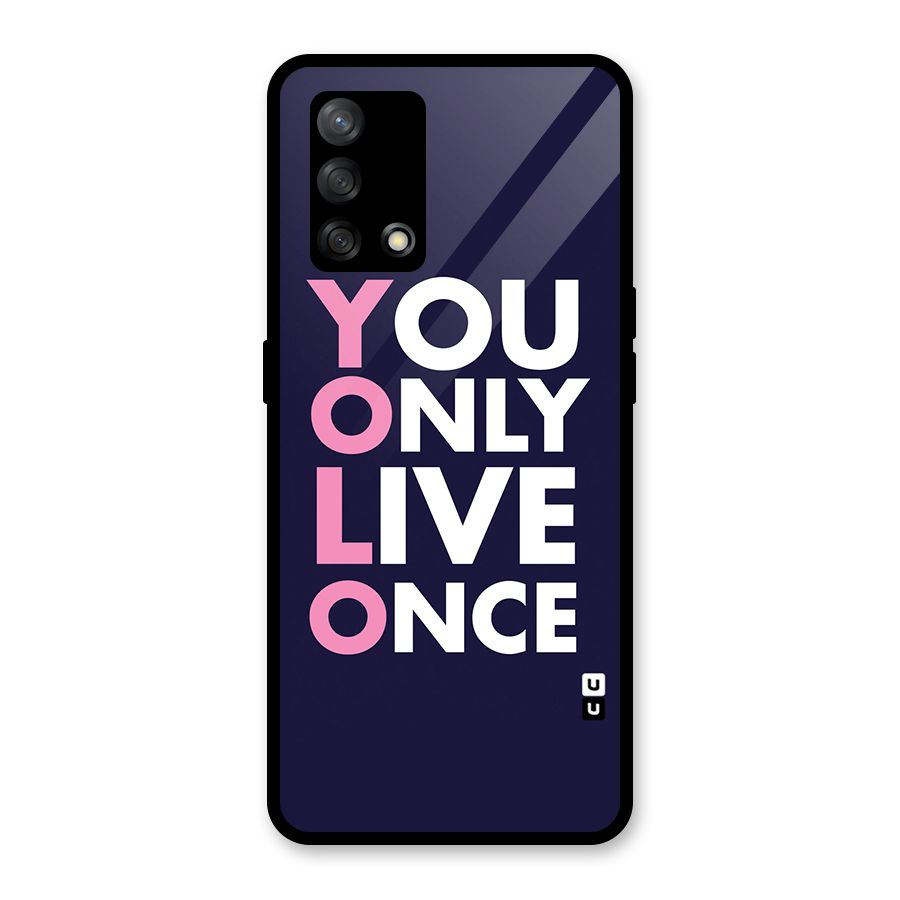 You Live Only Once Glass Back Case for Oppo F19