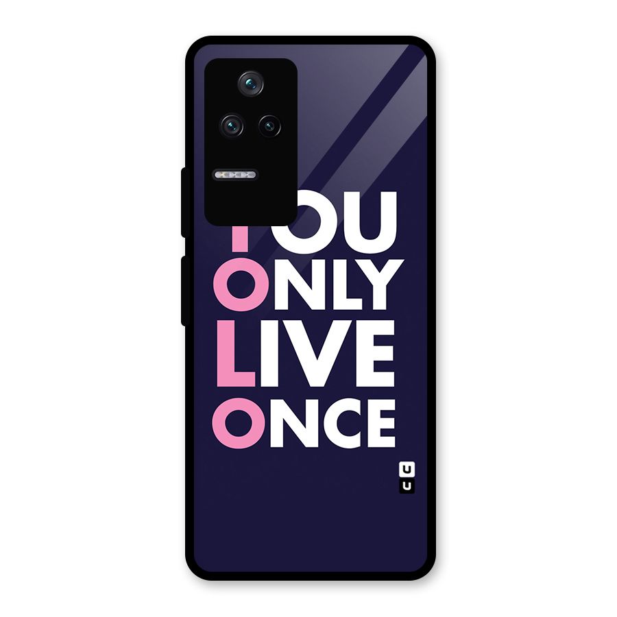 You Live Only Once Glass Back Case for Poco F4 5G