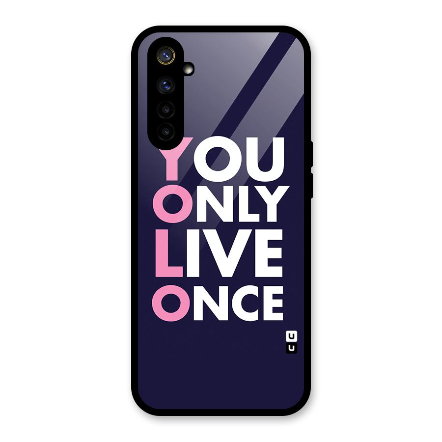 You Live Only Once Glass Back Case for Realme 6