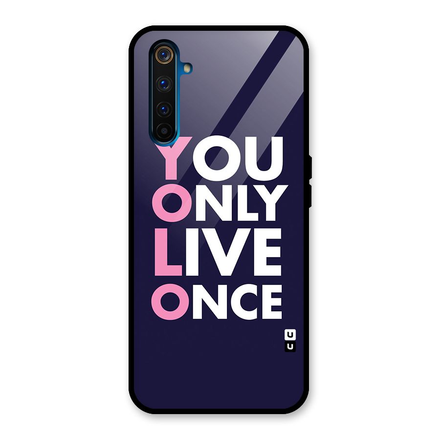You Live Only Once Glass Back Case for Realme 6 Pro