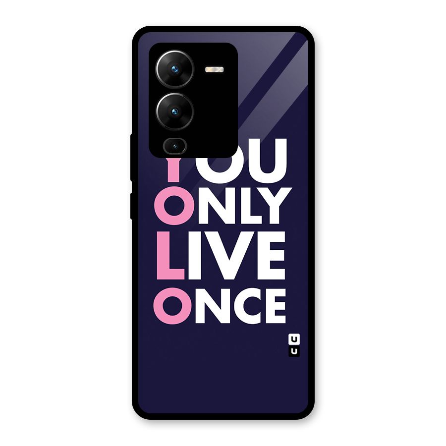 You Live Only Once Glass Back Case for Vivo V25 Pro