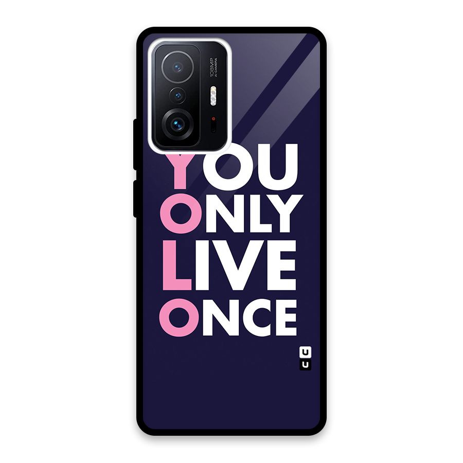 You Live Only Once Glass Back Case for Xiaomi 11T Pro