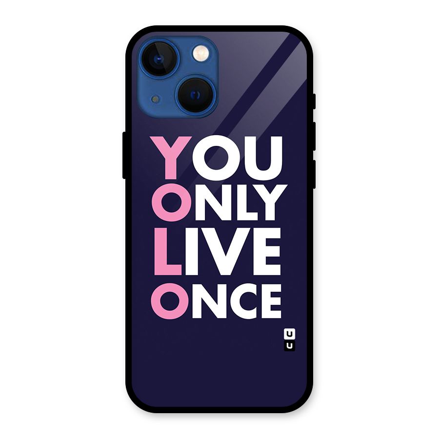 You Live Only Once Glass Back Case for iPhone 13 Mini