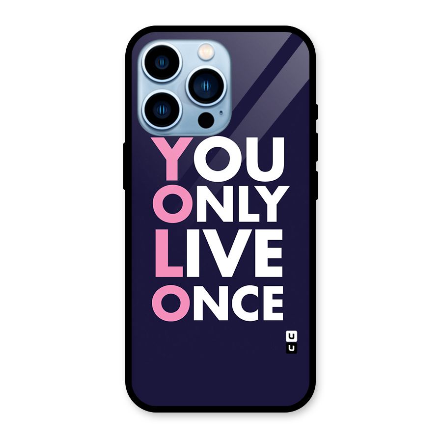 You Live Only Once Glass Back Case for iPhone 13 Pro