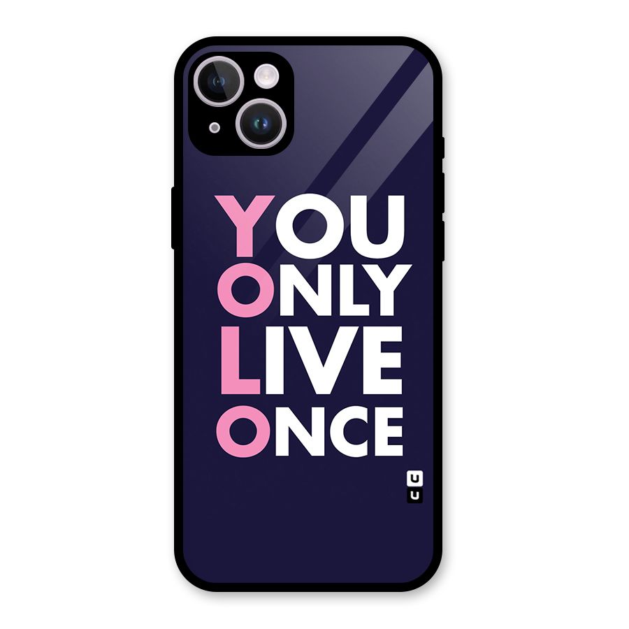 You Live Only Once Glass Back Case for iPhone 14 Plus