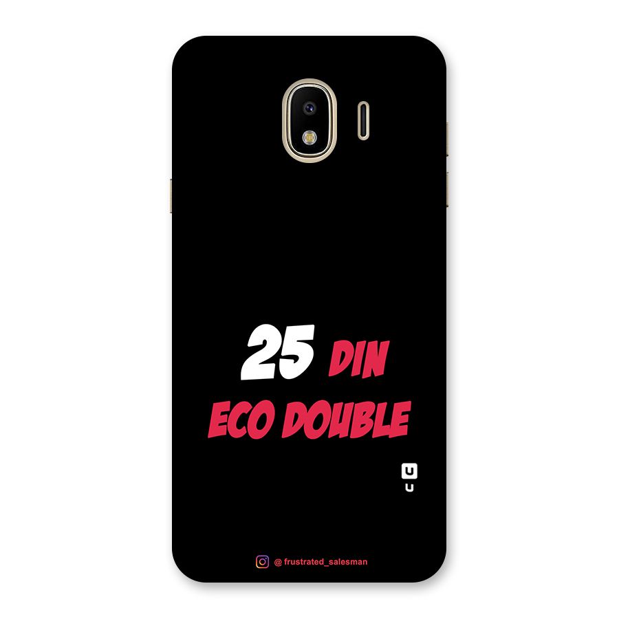 25 Din Eco Double Black Back Case for Galaxy J4