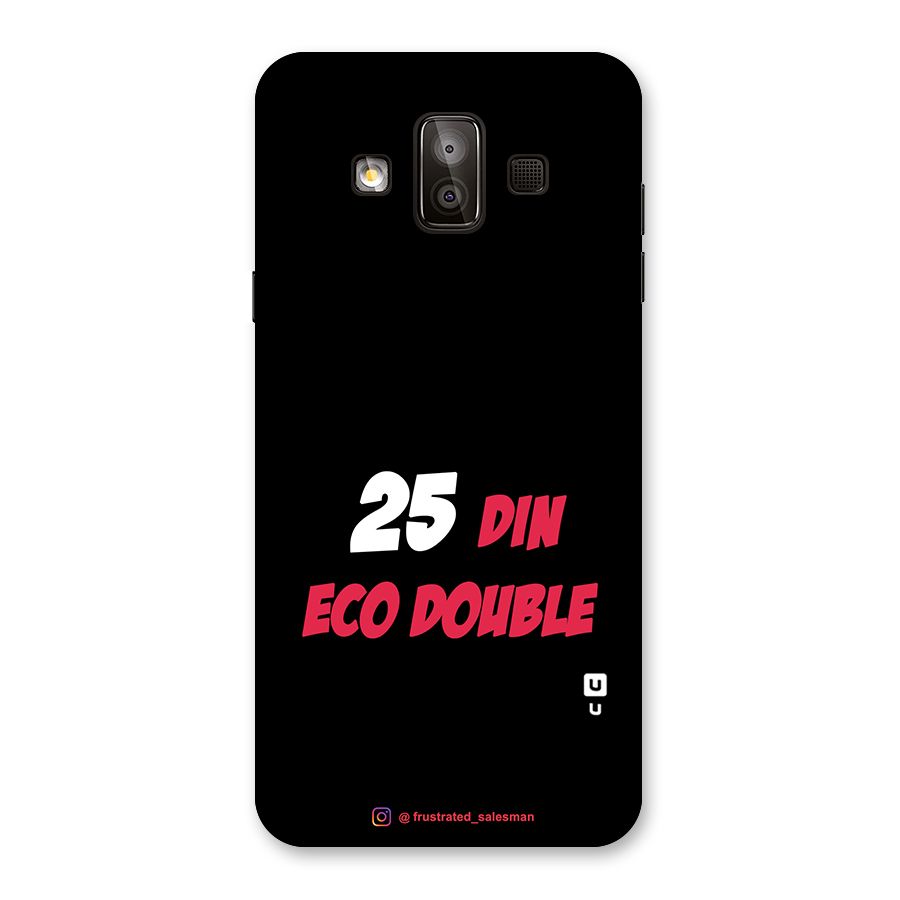 25 Din Eco Double Black Back Case for Galaxy J7 Duo