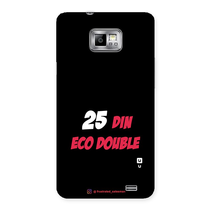 25 Din Eco Double Black Back Case for Galaxy S2