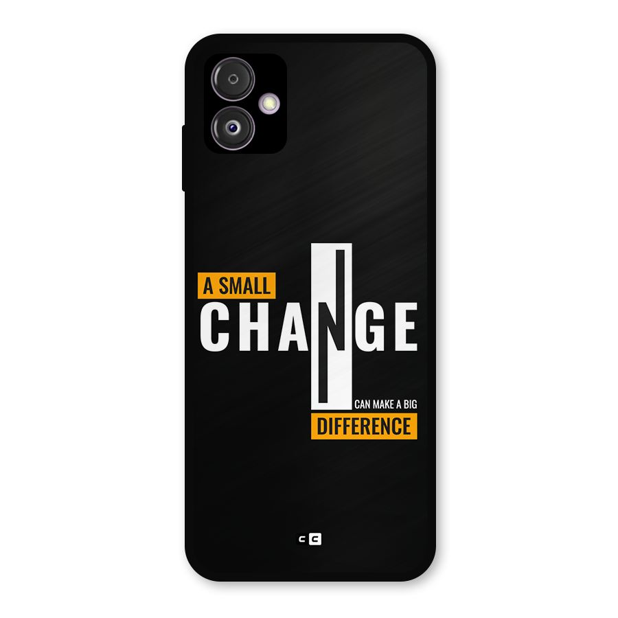 A Small Change Metal Back Case for Galaxy F14