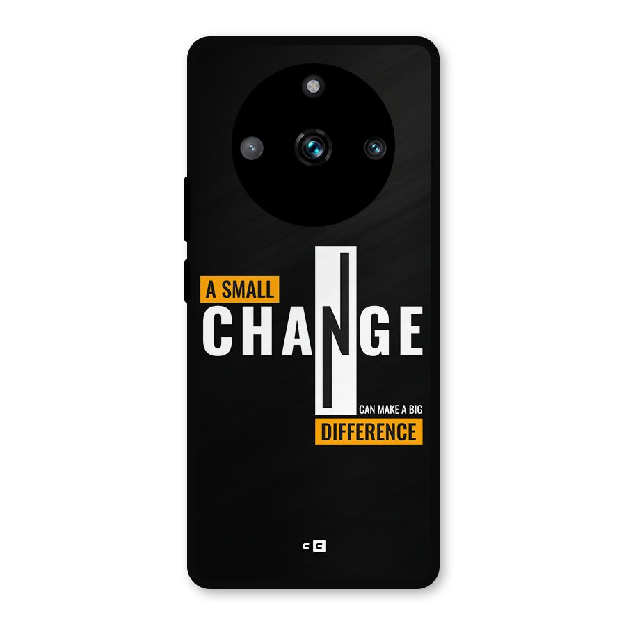 A Small Change Metal Back Case for Realme 11 Pro Plus