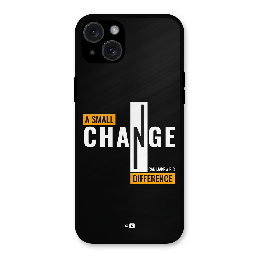 A Small Change Metal Back Case for iPhone 15 Plus
