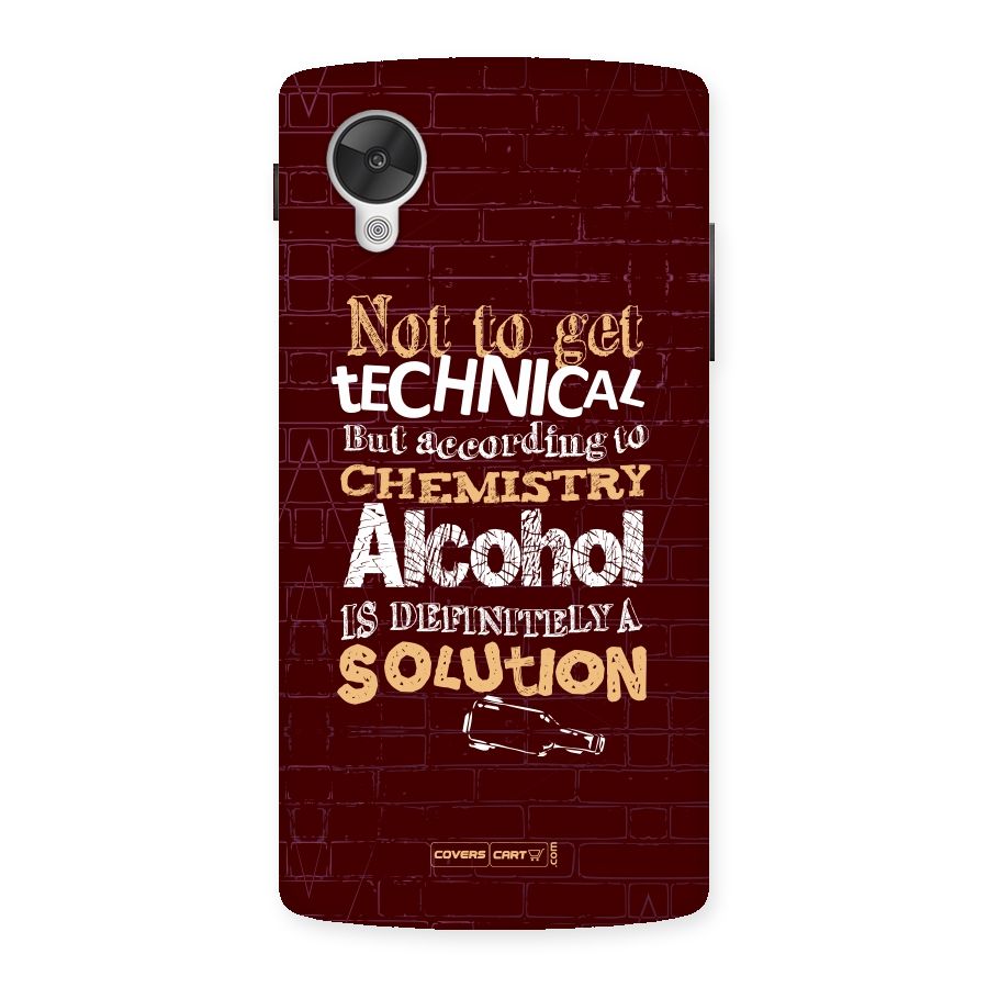 Alcohol is Definitely a Solution Back Case for Google Nexsus 5