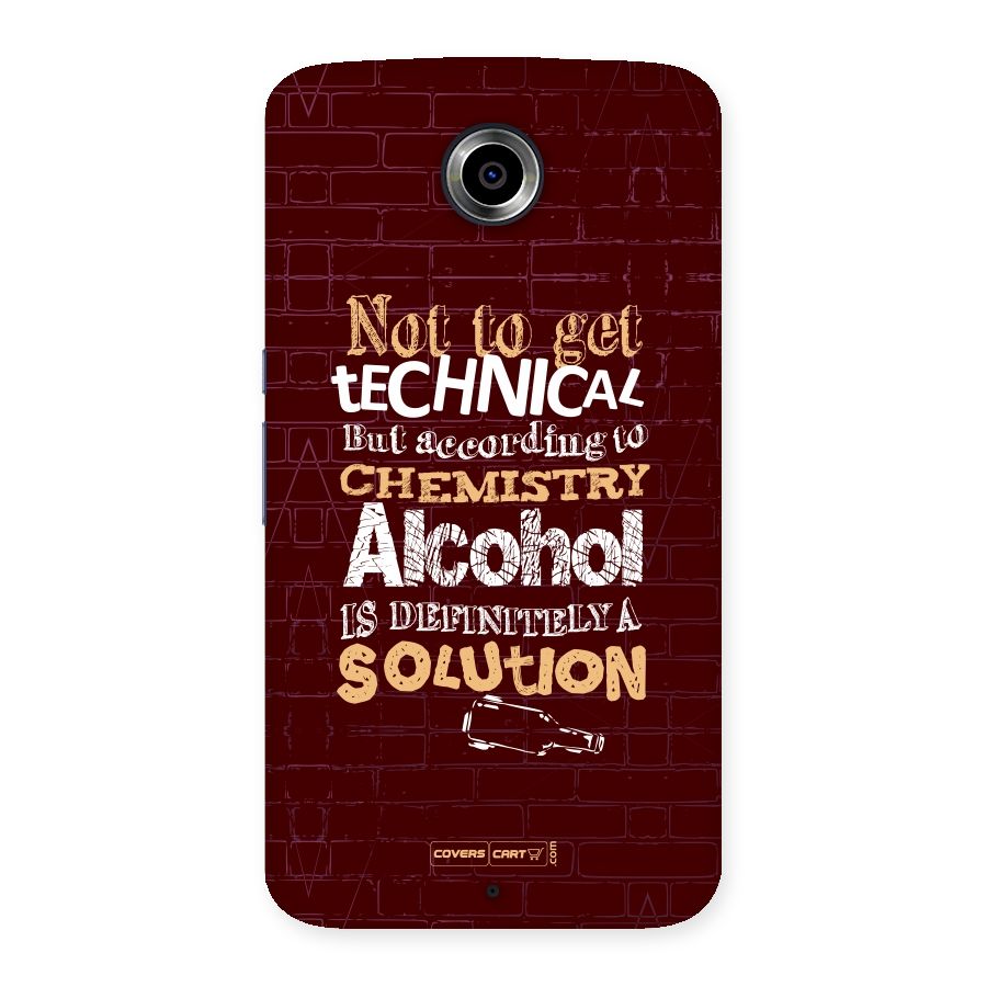 Alcohol is Definitely a Solution Back Case for Nexsus 6