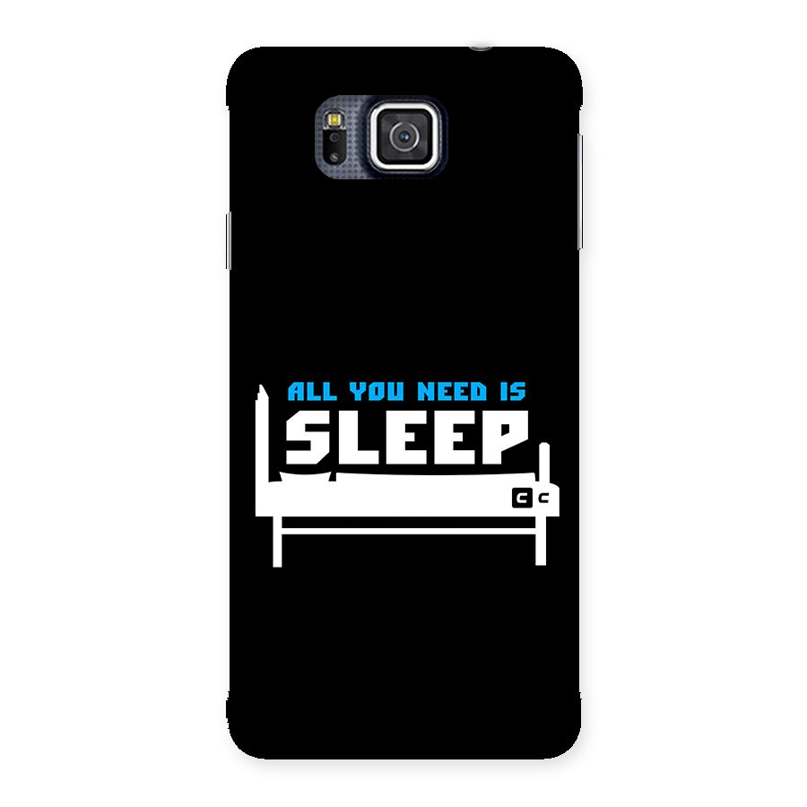 All You Need Sleep Back Case for Galaxy Alpha