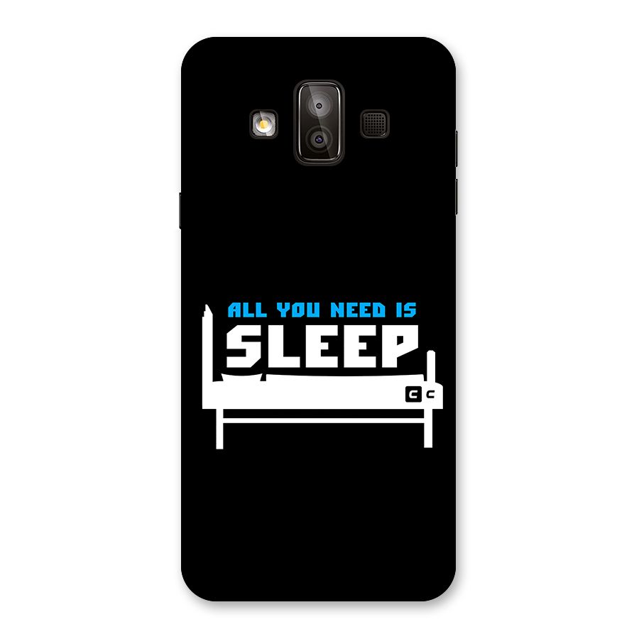 All You Need Sleep Back Case for Galaxy J7 Duo
