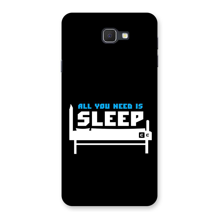 All You Need Sleep Back Case for Galaxy J7 Prime