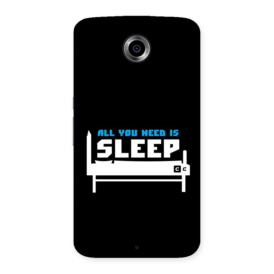 All You Need Sleep Back Case for Google Nexus 6