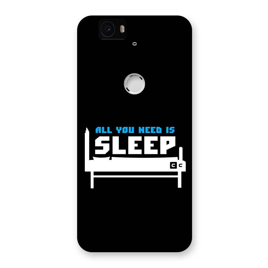 All You Need Sleep Back Case for Google Nexus 6P