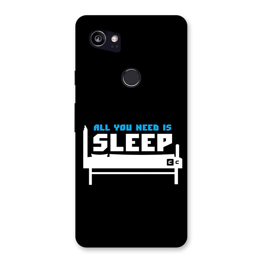 All You Need Sleep Back Case for Google Pixel 2 XL