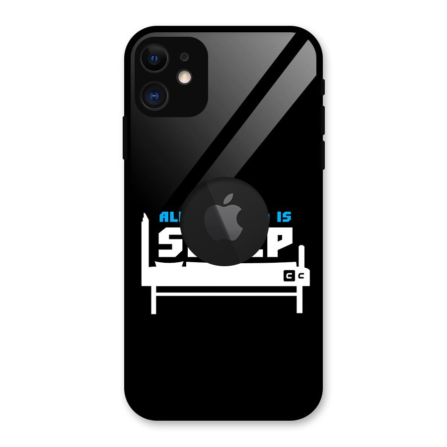 All You Need Sleep Glass Back Case for iPhone 11 Logo Cut
