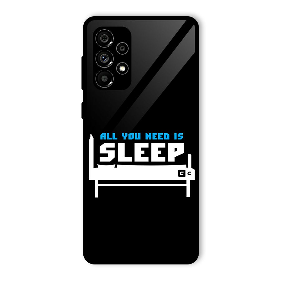 All You Need Sleep Glass Back Case for Galaxy A73 5G