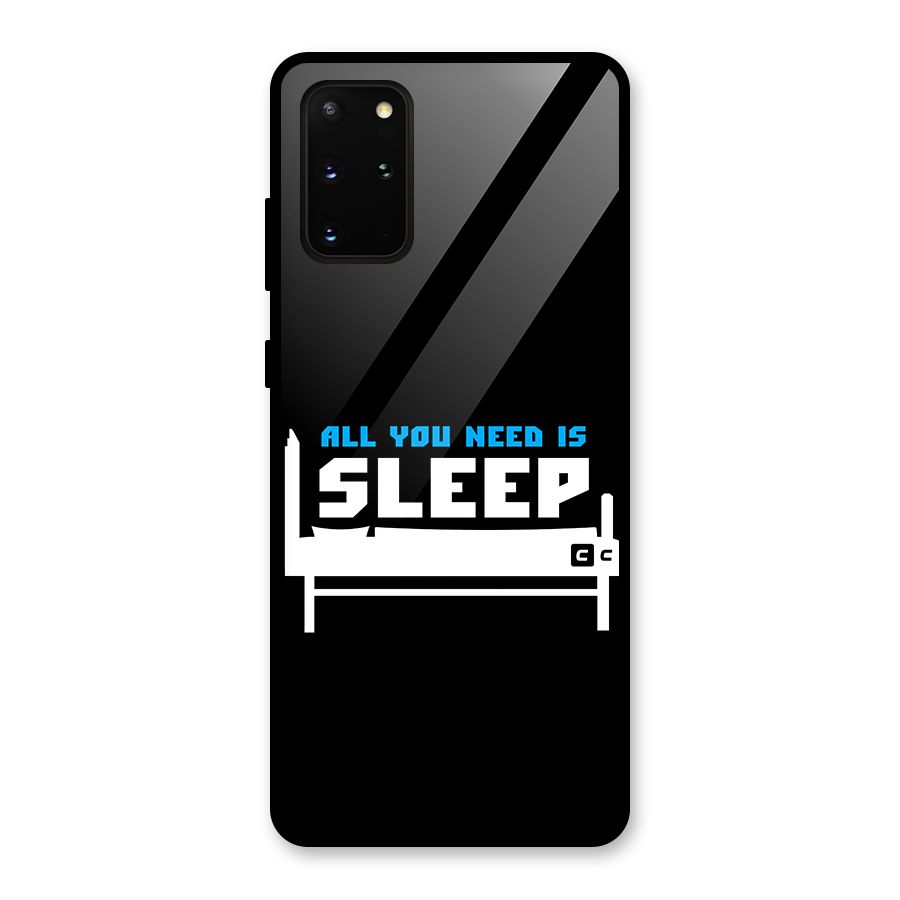 All You Need Sleep Glass Back Case for Galaxy S20 Plus