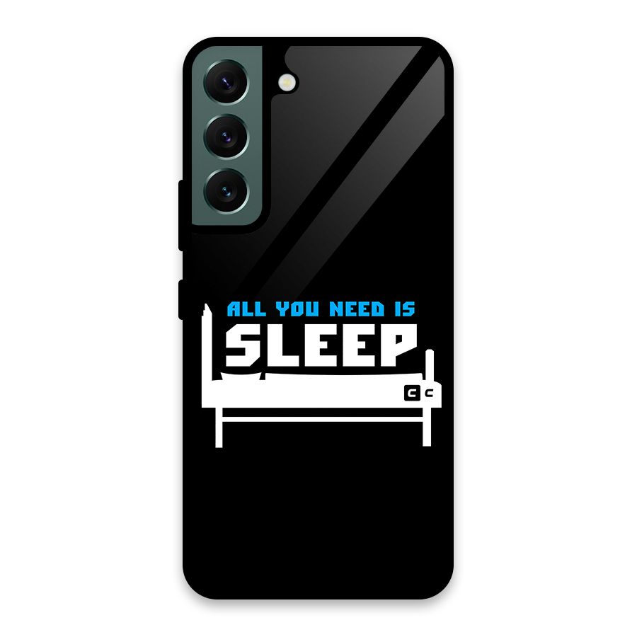All You Need Sleep Glass Back Case for Galaxy S22 5G