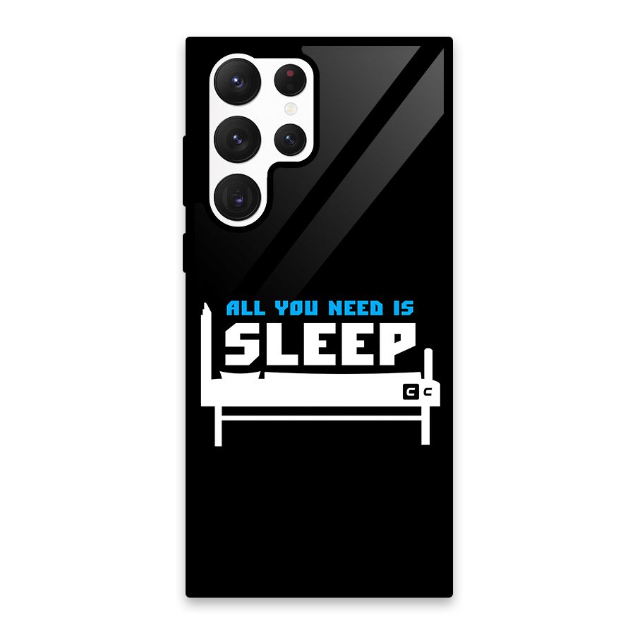 All You Need Sleep Glass Back Case for Galaxy S22 Ultra 5G