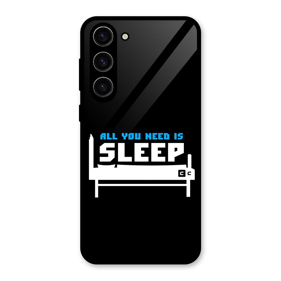 All You Need Sleep Glass Back Case for Galaxy S23 Plus