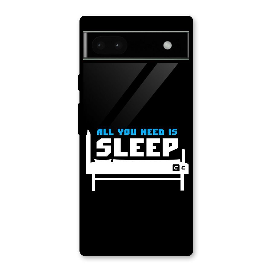 All You Need Sleep Glass Back Case for Google Pixel 6a