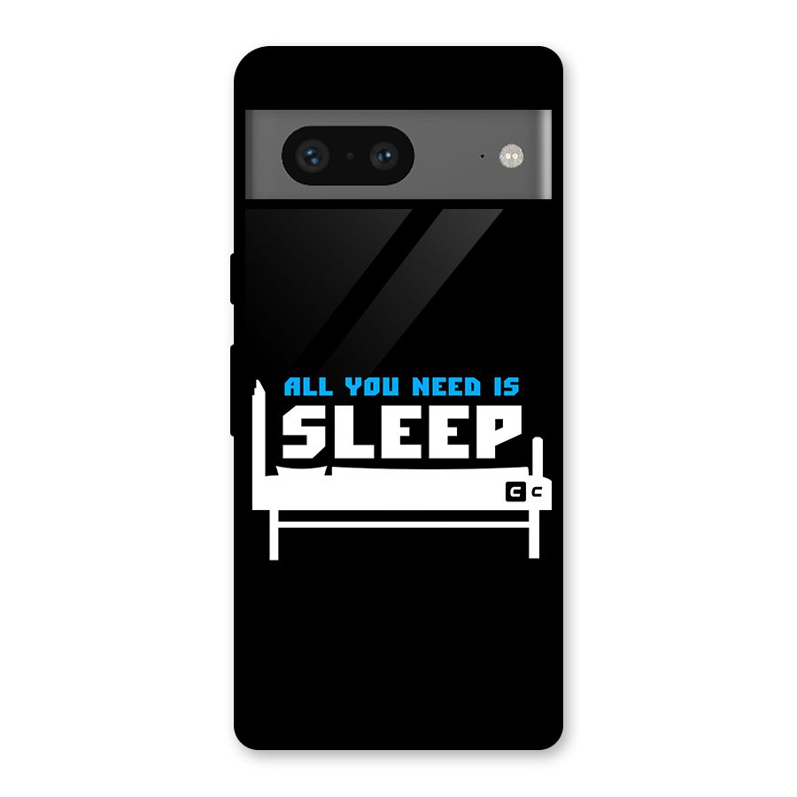 All You Need Sleep Glass Back Case for Google Pixel 7