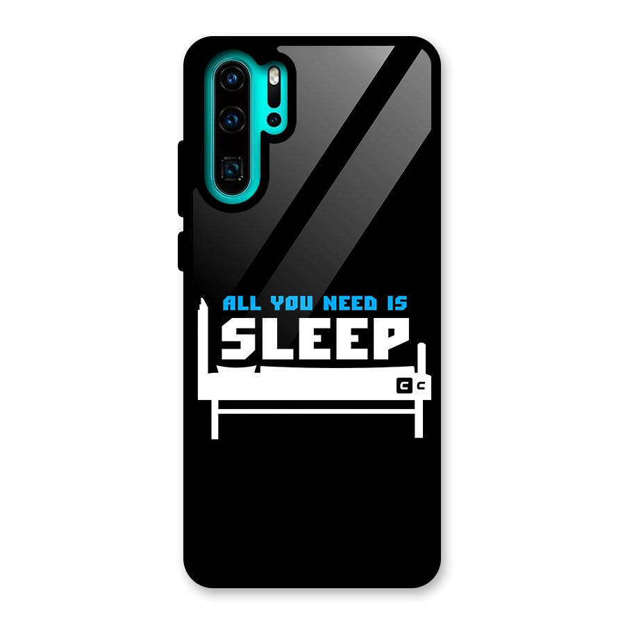 All You Need Sleep Glass Back Case for Huawei P30 Pro