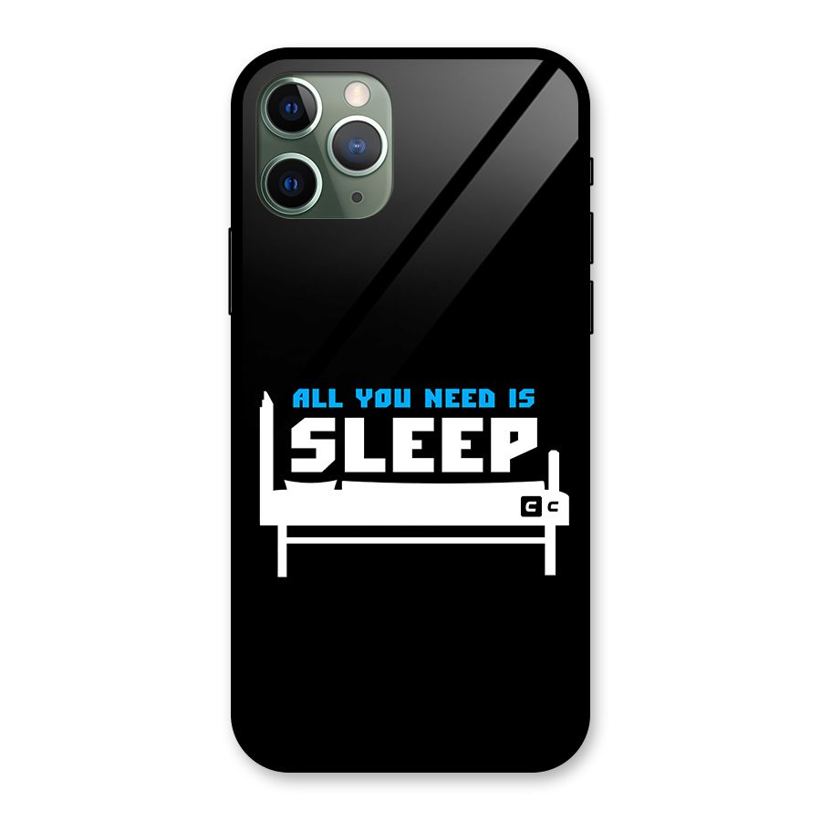 All You Need Sleep Glass Back Case for iPhone 11 Pro