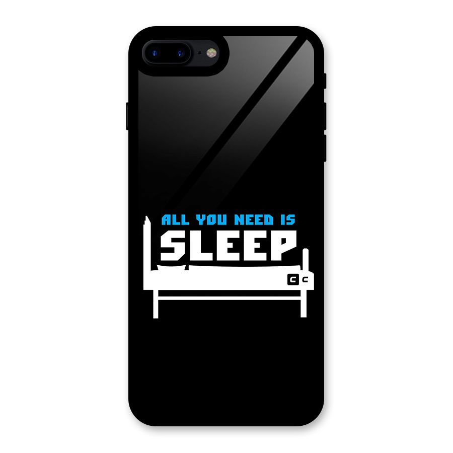 All You Need Sleep Glass Back Case for iPhone 7 Plus