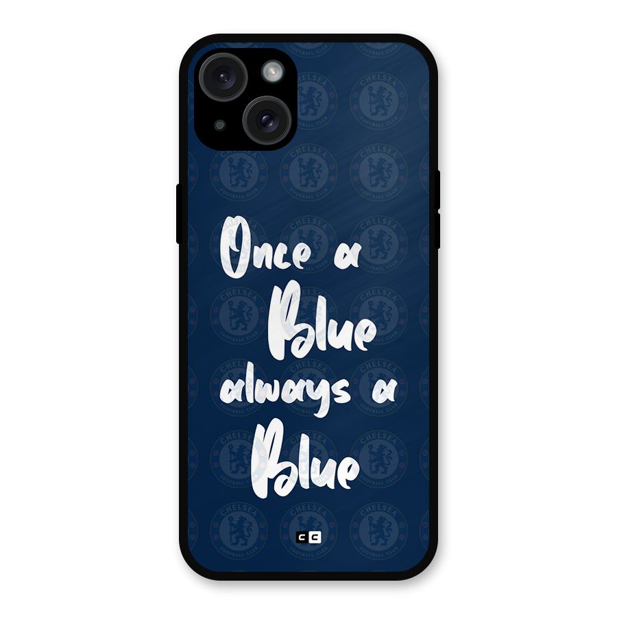 Always A Blue Metal Back Case for iPhone 15 Plus