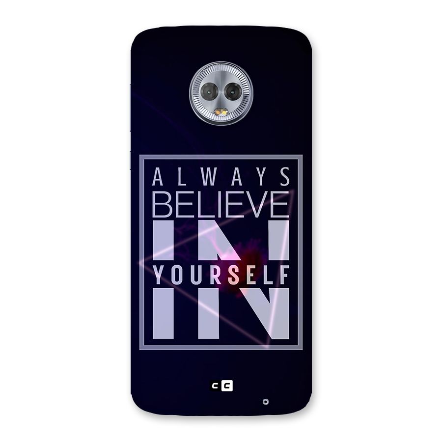 Always Believe in Yourself Back Case for Moto G6 Plus
