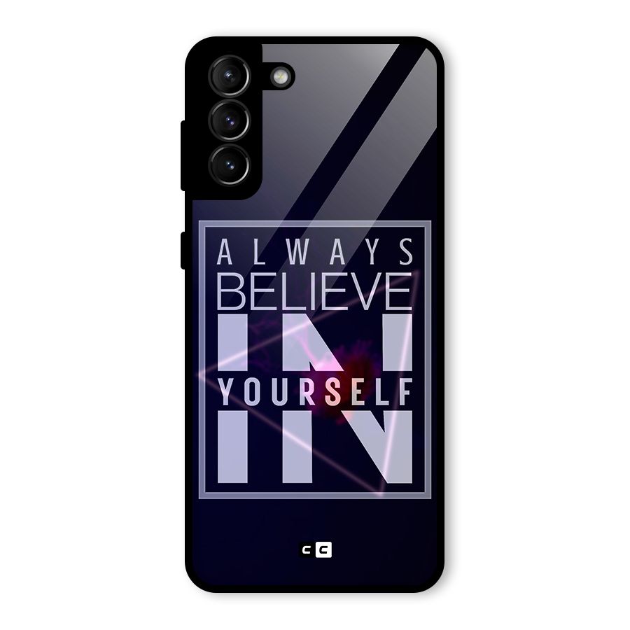 Always Believe in Yourself Glass Back Case for Galaxy S21 Plus