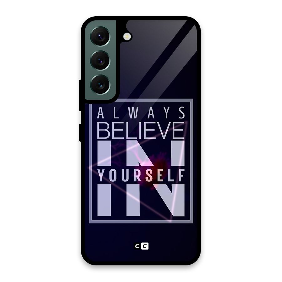 Always Believe in Yourself Glass Back Case for Galaxy S22 5G