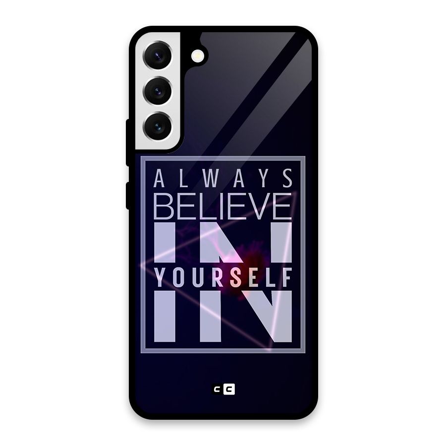 Always Believe in Yourself Glass Back Case for Galaxy S22 Plus 5G