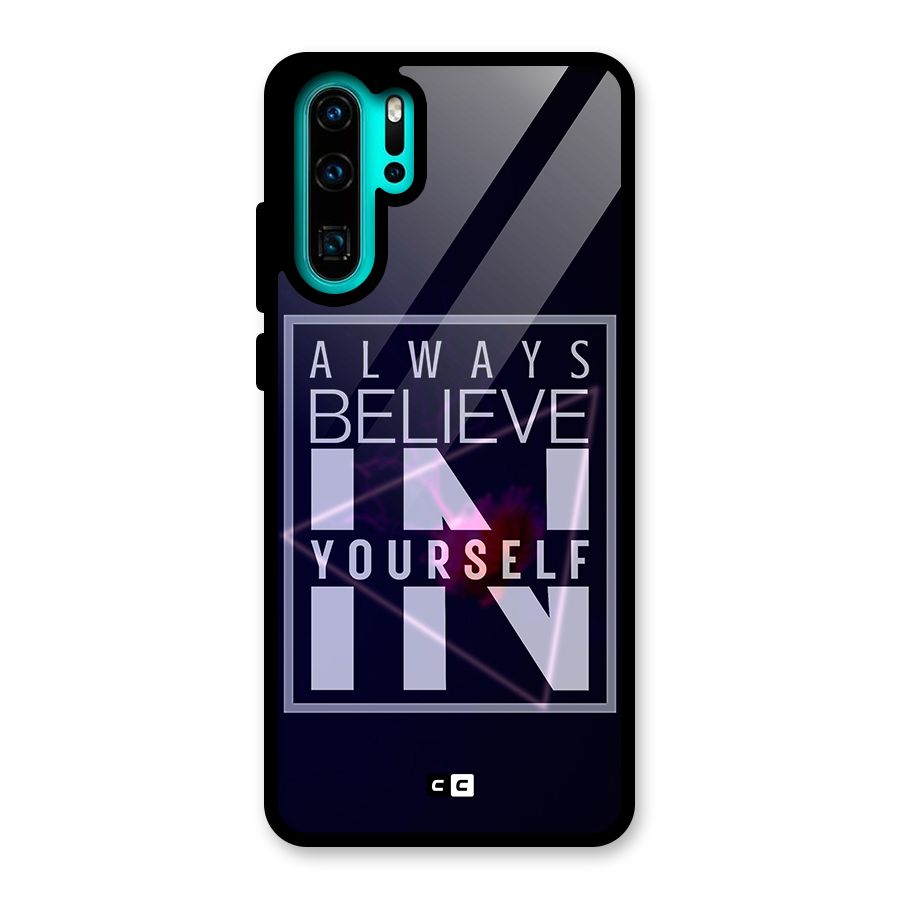 Always Believe in Yourself Glass Back Case for Huawei P30 Pro