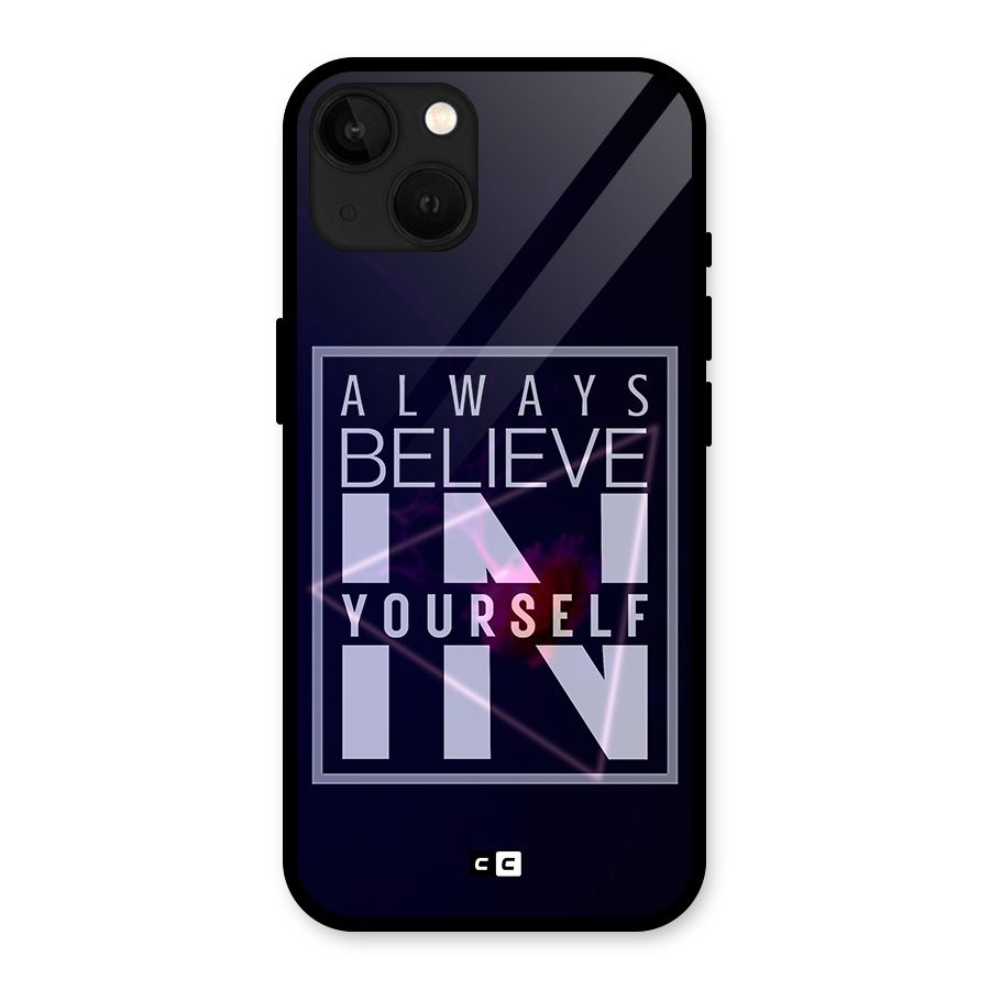 Always Believe in Yourself Glass Back Case for iPhone 13