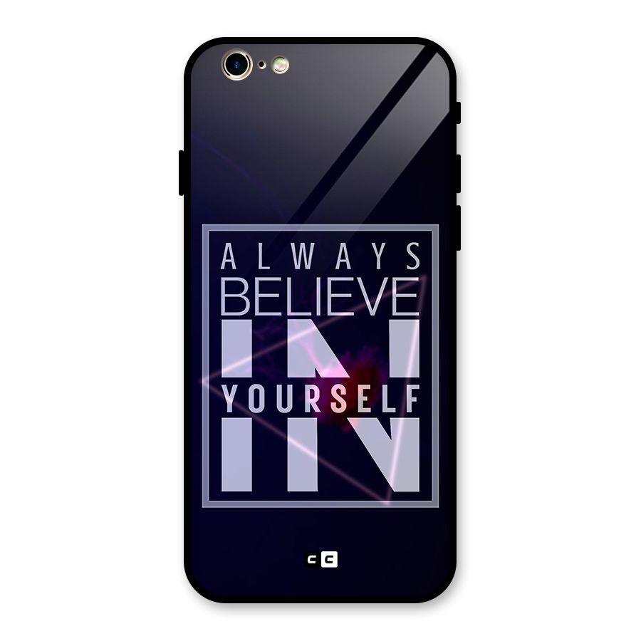 Always Believe in Yourself Glass Back Case for iPhone 6 6S