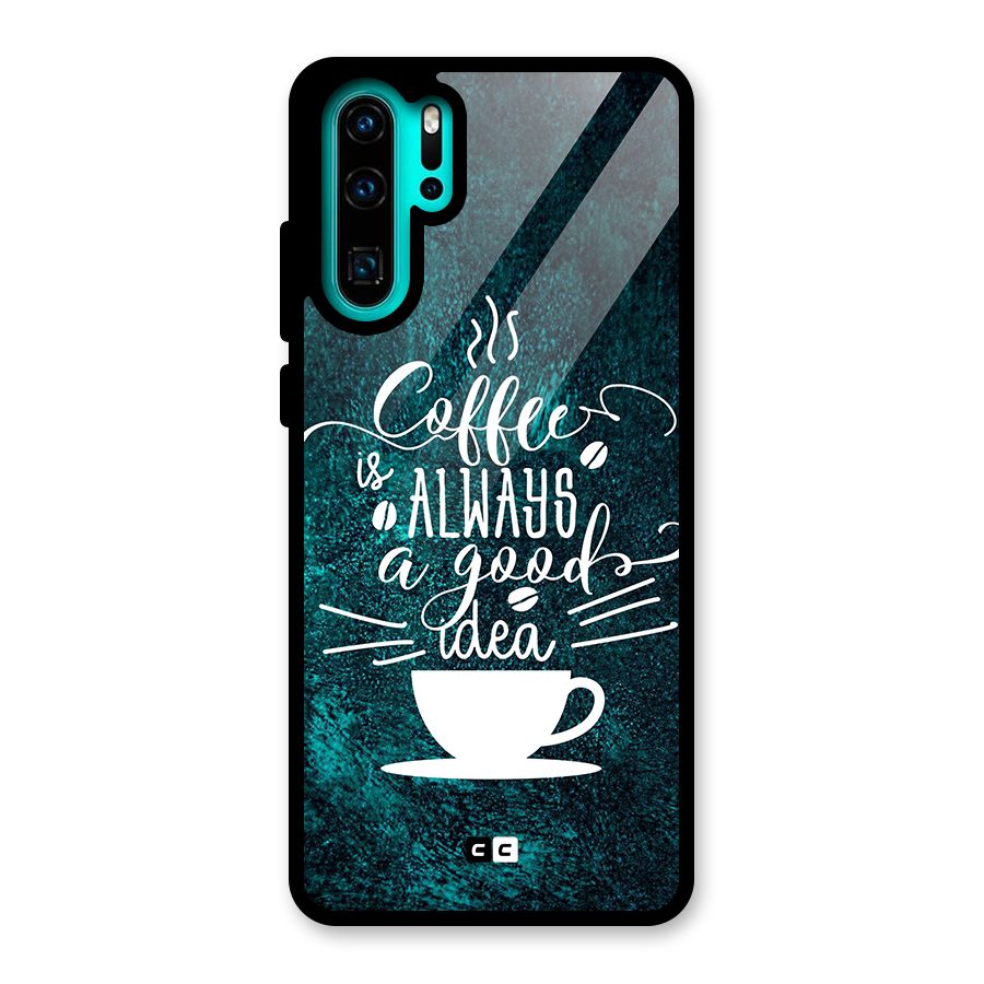 Always Coffee Glass Back Case for Huawei P30 Pro