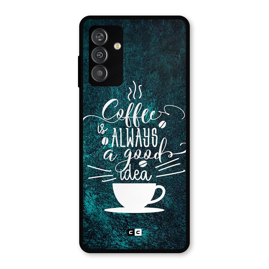 Always Coffee Metal Back Case for Galaxy F13